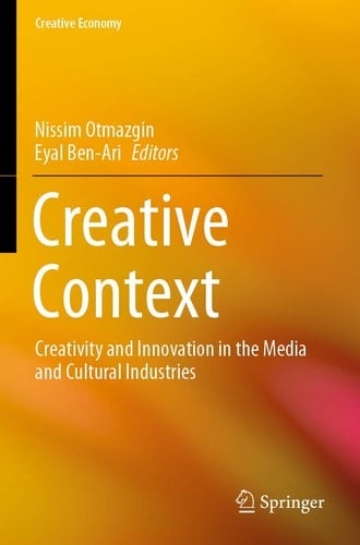 Creative Context Creativity and Innovation in the Media and Cultural Industries