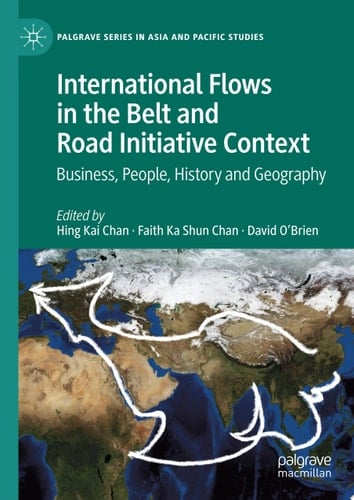 International Flows in the Belt and Road Initiative Context Business, People, History and Geography