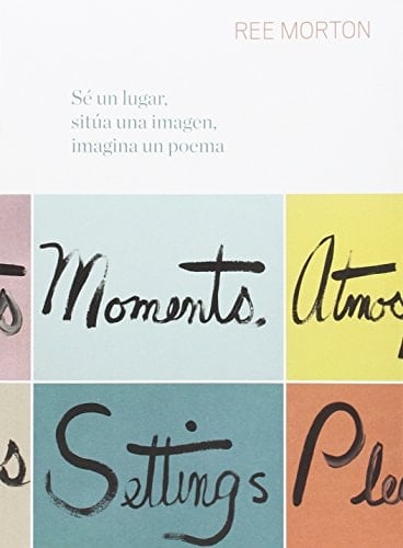 Sé un lugar, sitúa una imagen, imagina un poema Museo Nacional Centro de Arte Reina Sofía : [19 mayo al 28 septiembre 2015]