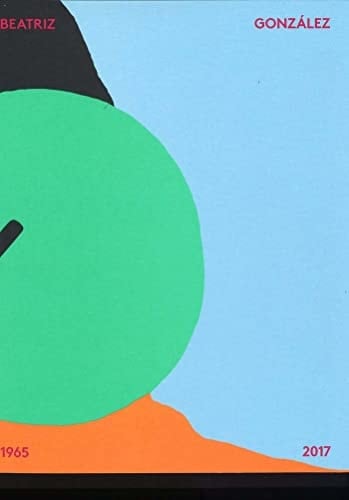 Beatriz González. 1965-2017 (Spanish, English and French Edition)