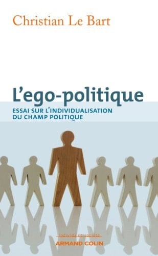 L'ego-politique essai sur l'individualisation du champ politique