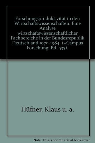 Forschungsproduktivität in den Wirtschaftswissenschaften eine Analyse wirtschaftswissenschaftlicher Fachbereiche in der Bundesrepublik Deutschland 1970-1984