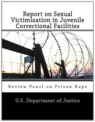 Report on Sexual Victimization in Juvenile Correctional Facilities: Review Panel on Prison Rape
