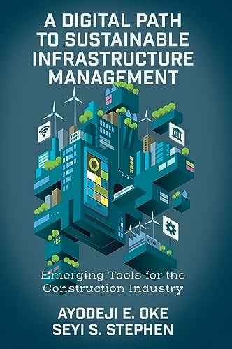 A Digital Path to Sustainable Infrastructure Management Emerging Tools for the Construction Industry