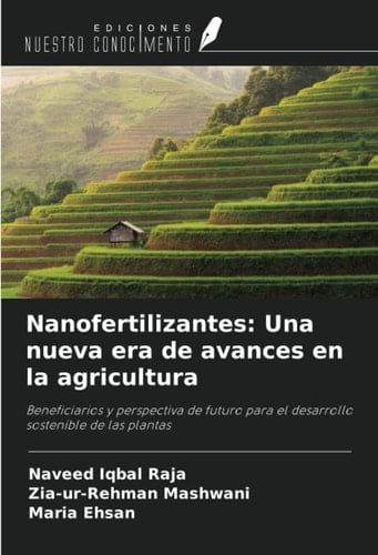 Nanofertilizantes: Una nueva era de avances en la agricultura: Beneficiarios y perspectiva de futuro para el desarrollo sostenible de las plantas (Spanish Edition)