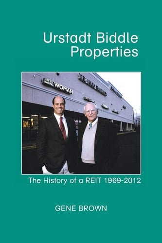 Urstadt Biddle Properties The History of a REIT 1969-2007