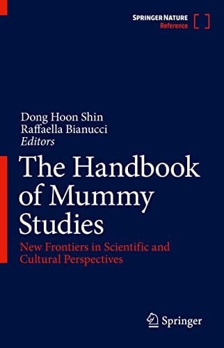 The Handbook of Mummy Studies New Frontiers in Scientific and Cultural Perspectives