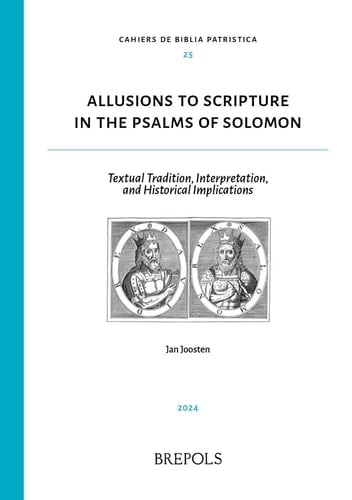 Allusions to Scripture in the Psalms of Solomon Textual Tradition, Interpretation, and Historical Implications