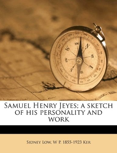 Samuel Henry Jeyes; a sketch of his personality and work