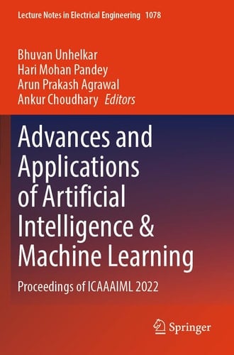 Advances and Applications of Artificial Intelligence & Machine Learning Proceedings of ICAAAIML 2022