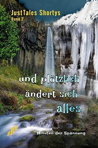 ... und plötzlich ändert sich alles Minuten der Spannung : Anthologie