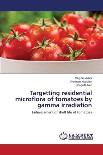 Targetting Residential Microflora of Tomatoes by Gamma Irradiation Enhancement of Shelf Life of Tomatoes