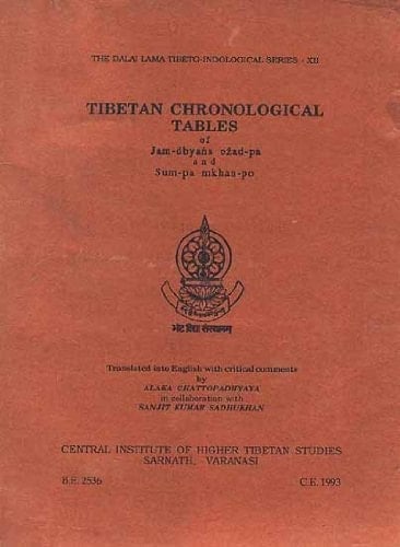 Tibetan chronological tables of ʼJam-dbyaṅs-bźad-pa and Sum-pa Mkhan-po (The Dalai Lama Tibeto-Indological series)