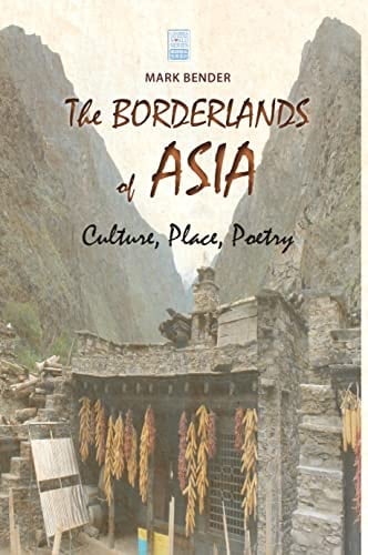 The Borderlands of Asia: Culture, Place, Poetry
