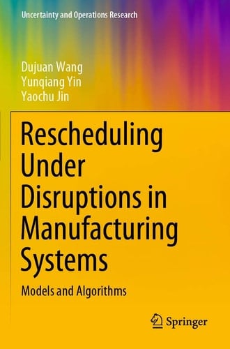 Rescheduling Under Disruptions in Manufacturing Systems Models and Algorithms