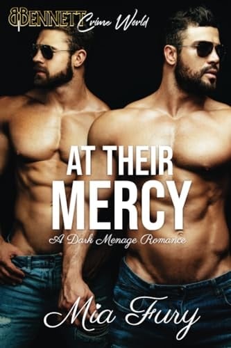 At Their Mercy: A Dark Menage Romance (Bennett Crime World)