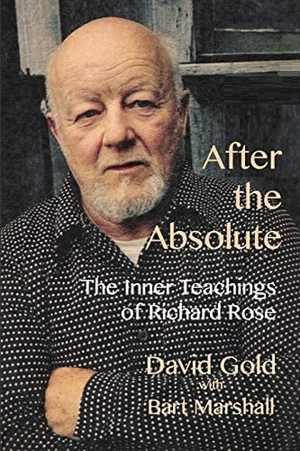 After the Absolute The Inner Teachings of Richard Rose