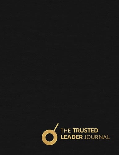 The Trusted Leader Journal Train Your Brain with Daily Practice to Become a Trusted Leader