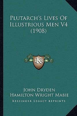 Plutarch's Lives Of Illustrious Men V4 (1908)