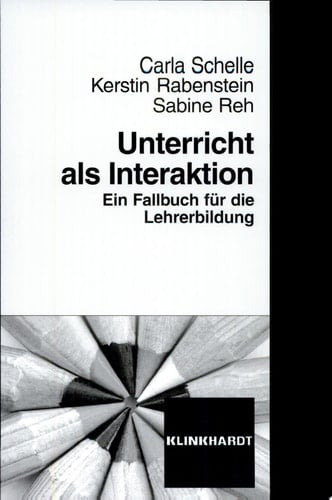 Unterricht als Interaktion ein Fallbuch für die Lehrerbildung