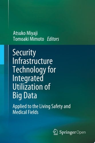 Security Infrastructure Technology for Integrated Utilization of Big Data Applied to the Living Safety and Medical Fields