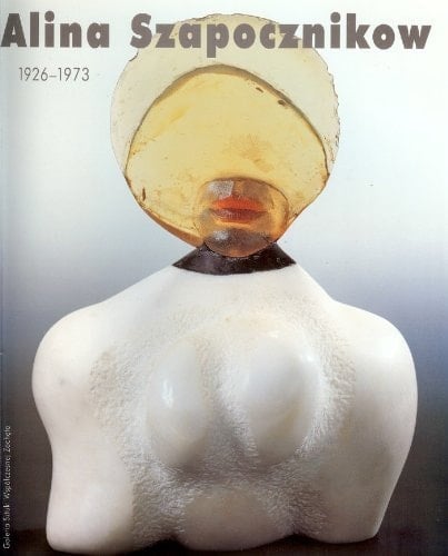 Alina Szapocznikow, 1926-1973