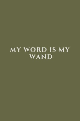 'My Word Is My Wand' Notebook Journal 6x9"