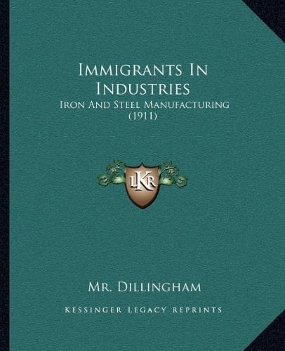 Immigrants In Industries: Iron And Steel Manufacturing (1911)
