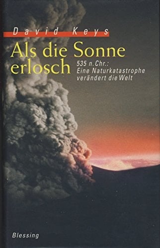 Als die Sonne erlosch 535 n.Chr.: eine Naturkatastrophe verändert die Welt
