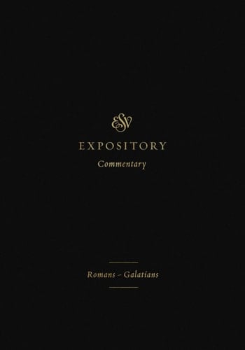 ESV Expository Commentary Romans-Galatians (Volume 10)