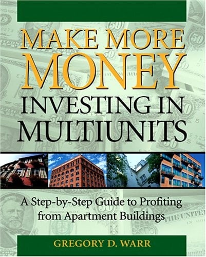 Make More Money Investing in Multiunits A Step-by-Step Guide
