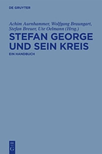 Stefan George und Sein Kreis Ein Handbuch