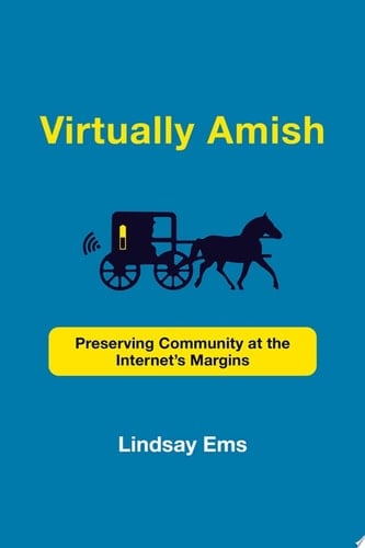 Virtually Amish Preserving Community at the Internet's Margins
