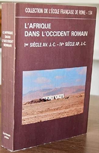 L'Afrique dans l'Occident romain: Ier siècle av. J.-C.-IVe siècle ap. J.-C. : actes du colloque (Collection de l'Ecole française de Rome) (French Edition)