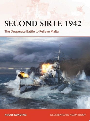 Second Sirte 1942 The Desperate Battle to Relieve Malta