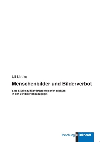 Menschenbilder und Bilderverbot eine Studie zum anthropologischen Diskurs in der Behindertenpädagogik