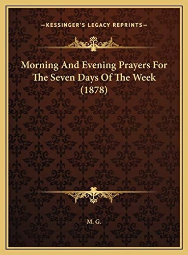 Morning And Evening Prayers For The Seven Days Of The Week (1878)