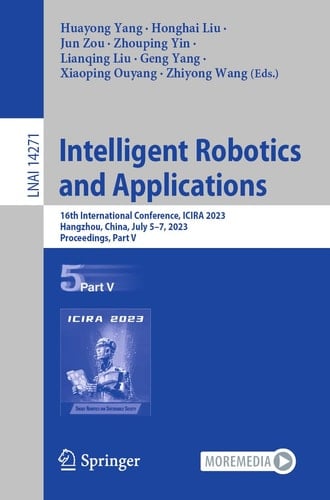 Intelligent Robotics and Applications 16th International Conference, ICIRA 2023, Hangzhou, China, July 5–7, 2023, Proceedings, Part V