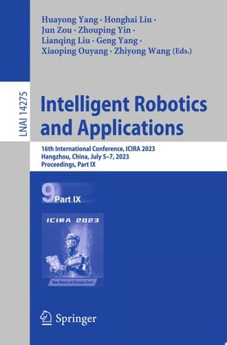 Intelligent Robotics and Applications 16th International Conference, ICIRA 2023, Hangzhou, China, July 5–7, 2023, Proceedings, Part IX