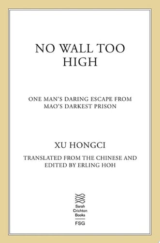 No Wall Too High One Man's Daring Escape from Mao's Darkest Prison