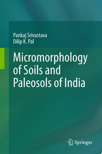 Micromorphology of Soils and Paleosols of India
