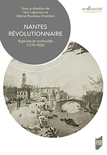 Nantes révolutionnaire ruptures et continuités (1770-1830)