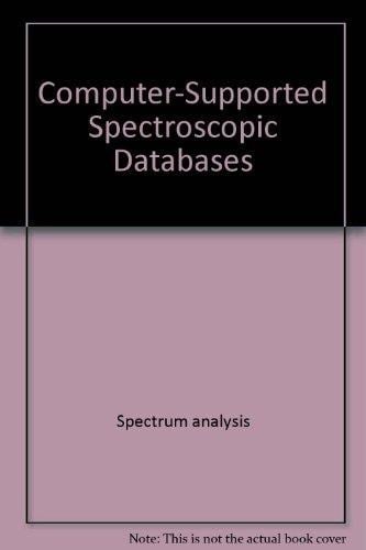 Computer-Supported Spectroscopic Databases (Ellis Horwood Series in Artificial Intelligence)