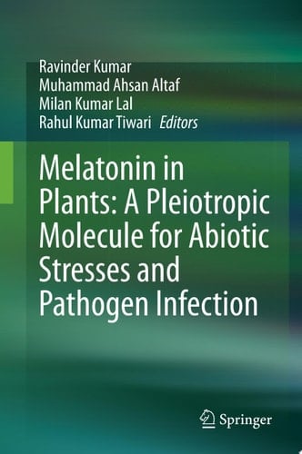 Melatonin in Plants: A Pleiotropic Molecule for Abiotic Stresses and Pathogen Infection