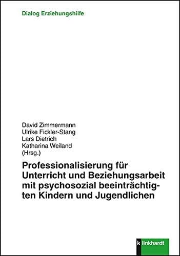 Professionalisierung für Unterricht und Beziehungsarbeit mit psychosozial beeinträchtigten Kindern und Jugendlichen