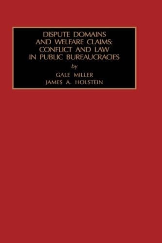 Dispute Domains and Welfare Claims : Conflict and Law in Public Bureaucracies