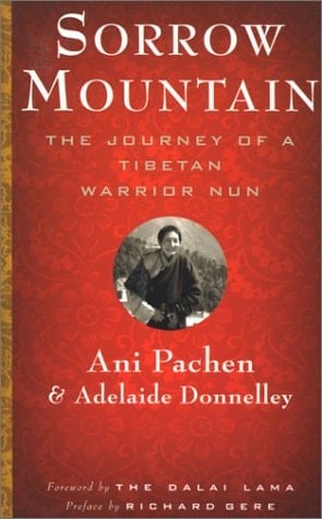 Sorrow Mountain The Journey of a Tibetan Warrior Nun