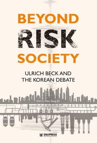 Beyond Risk Society Ulrich Beck and the Korean Debate