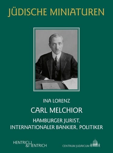 Carl Melchior Hamburger Jurist, internationaler Bankier, Politiker