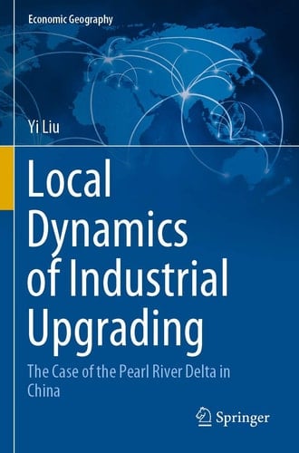 Local Dynamics of Industrial Upgrading The Case of the Pearl River Delta in China